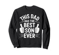 This Dad Has Best Son Ever Funny Sweatshirt - Custom Art Print for Adults - T-Shirt, Sweatshirt, Hoodie