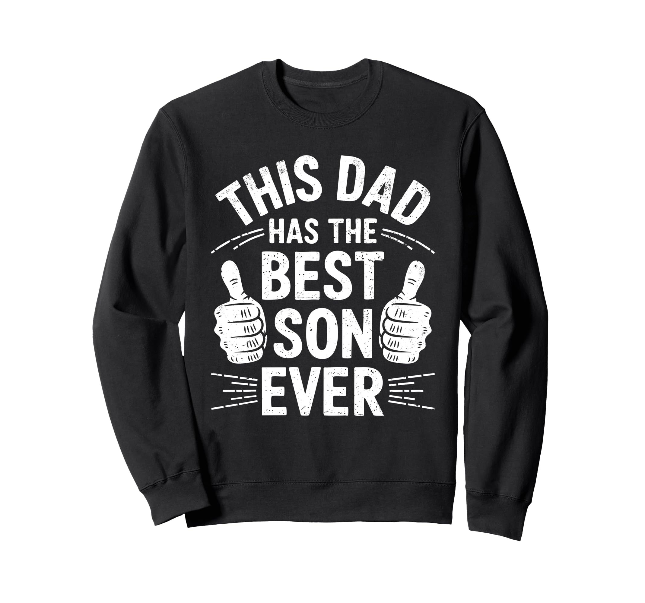 This Dad Has Best Son Ever Funny Sweatshirt - Custom Art Print for Adults - T-Shirt, Sweatshirt, Hoodie