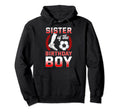 Sister Birthday Soccer Player Bday Hoodie - Novelty Apparel for Adults - T-Shirt, Sweatshirt, Hoodie