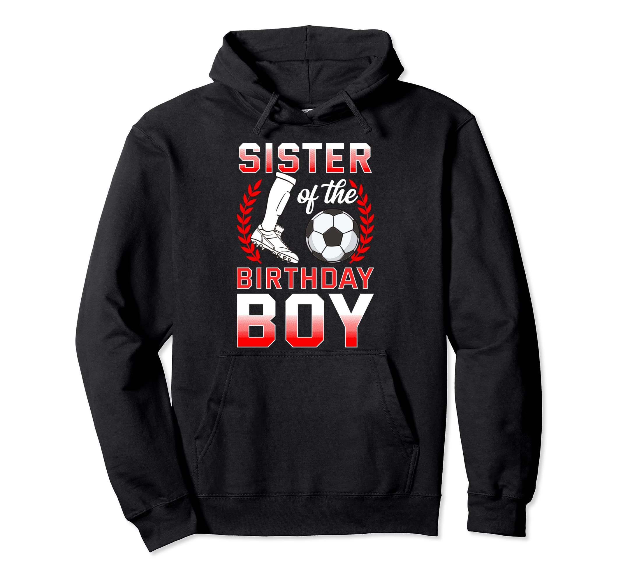 Sister Birthday Soccer Player Bday Hoodie - Novelty Apparel for Adults - T-Shirt, Sweatshirt, Hoodie