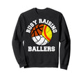 Busy Raising Ballers Softball Sweatshirt - Custom Art Print for Adults - T-Shirt, Sweatshirt, Hoodie