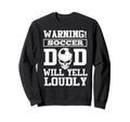 Warning Soccer Football Dad Skull Sweatshirt - Unique Graphic Unisex - T-Shirt, Sweatshirt, Hoodie