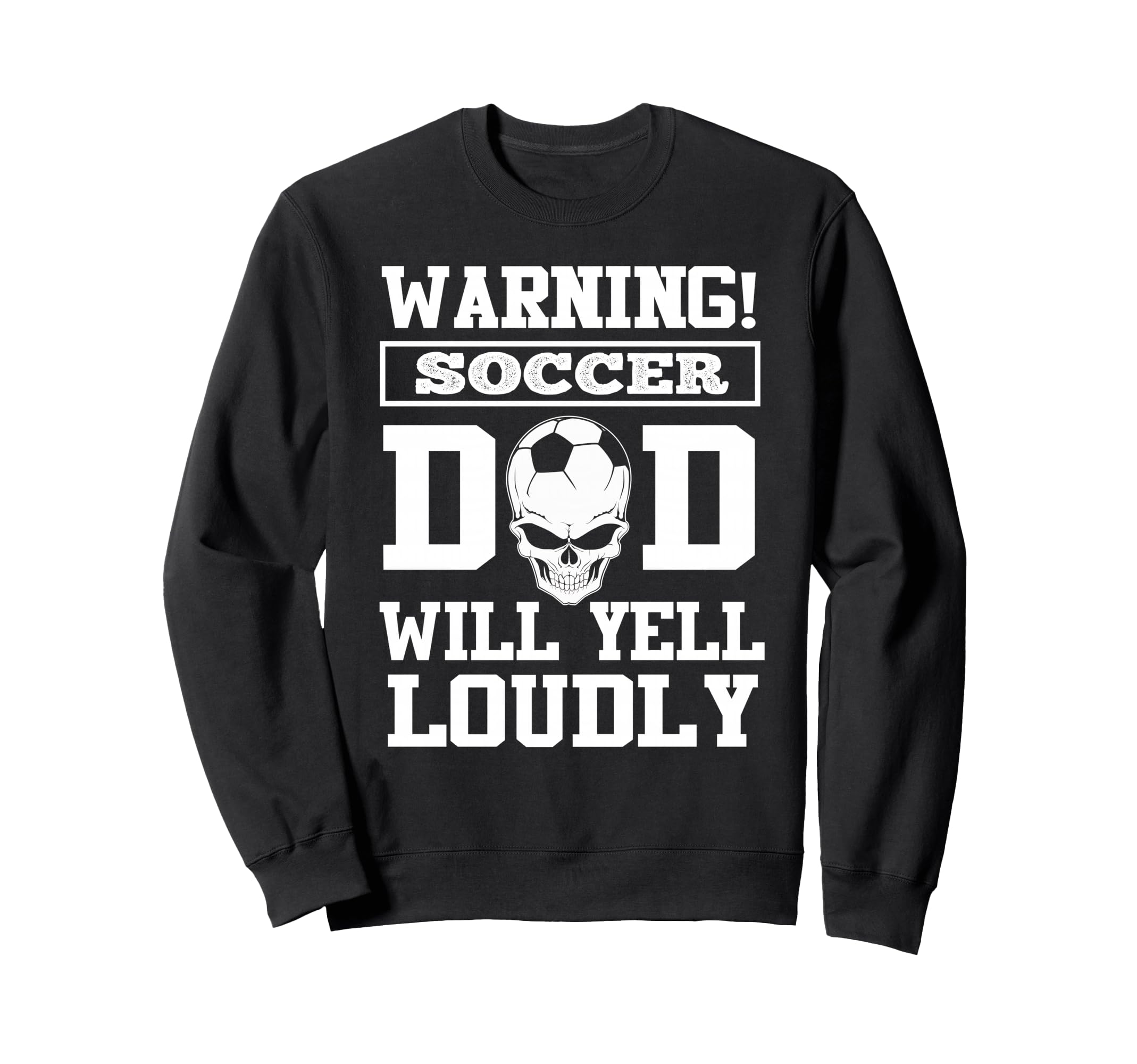 Warning Soccer Football Dad Skull Sweatshirt - Unique Graphic Unisex - T-Shirt, Sweatshirt, Hoodie