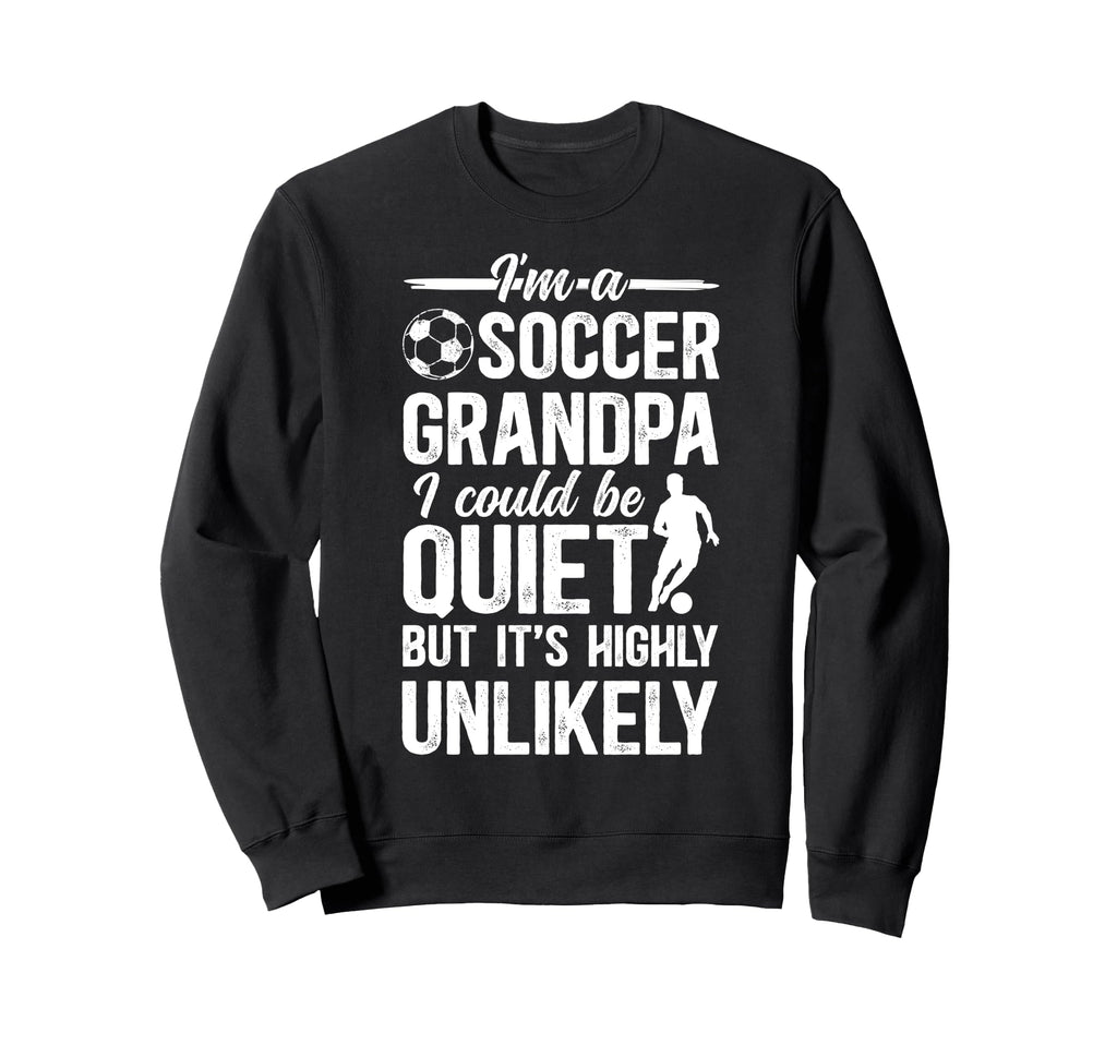 Im Soccer Grandpa Soccer Player Sweatshirt - Custom Art Print Unisex - T-Shirt, Sweatshirt, Hoodie