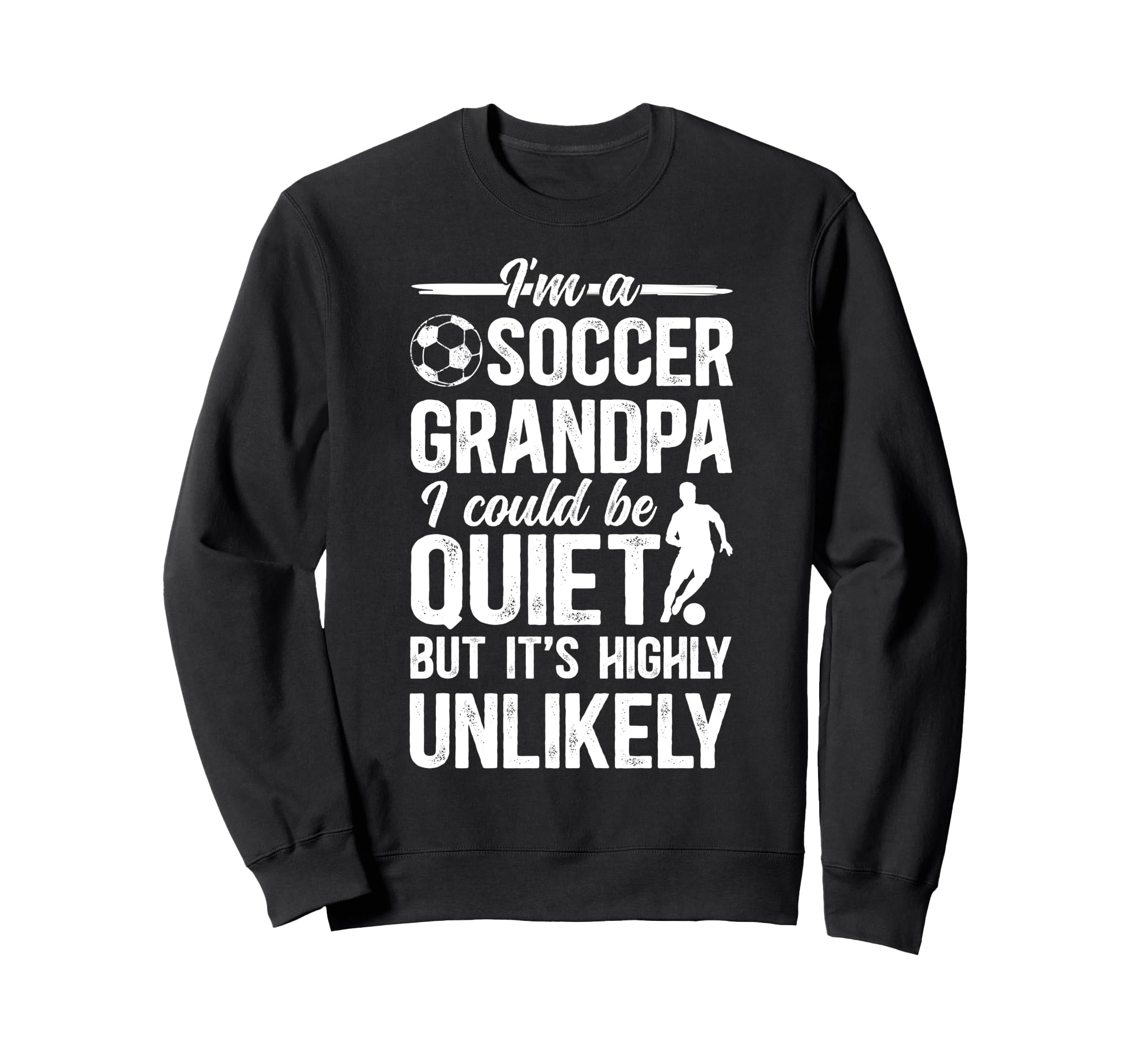 Im Soccer Grandpa Soccer Player Sweatshirt - Custom Art Print Unisex - T-Shirt, Sweatshirt, Hoodie
