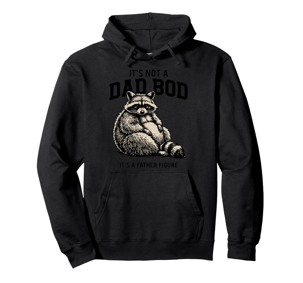 Its Not Dad Bod Its Father Figure Fathers Hoodie - Minimalist Print Unisex - T-Shirt, Sweatshirt, Hoodie