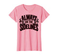Always Sidelines Proud Soccer Mom T-Shirt - Streetwear Style Men Women - T-Shirt, Sweatshirt, Hoodie