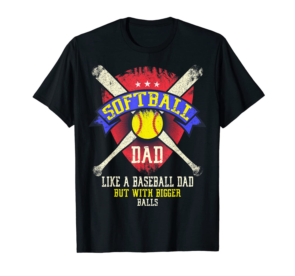 Funny Softball Dad Like Baseball Dad T-Shirt - Fun Novelty Design Unisex - T-Shirt, Sweatshirt, Hoodie