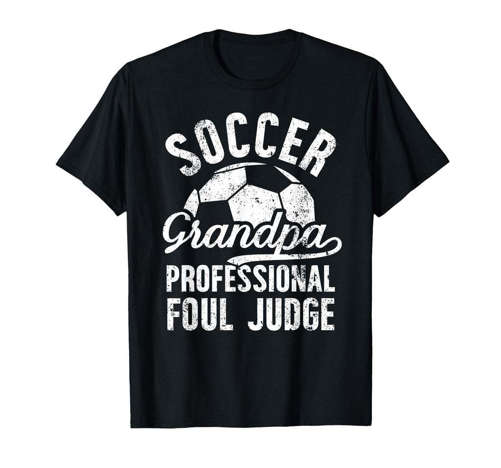 Soccer Grandpa Foul Judge Soccer T-Shirt - Fun Novelty Design Unisex - T-Shirt, Sweatshirt, Hoodie