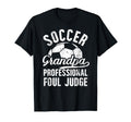 Soccer Grandpa Foul Judge Soccer T-Shirt - Fun Novelty Design Unisex - T-Shirt, Sweatshirt, Hoodie