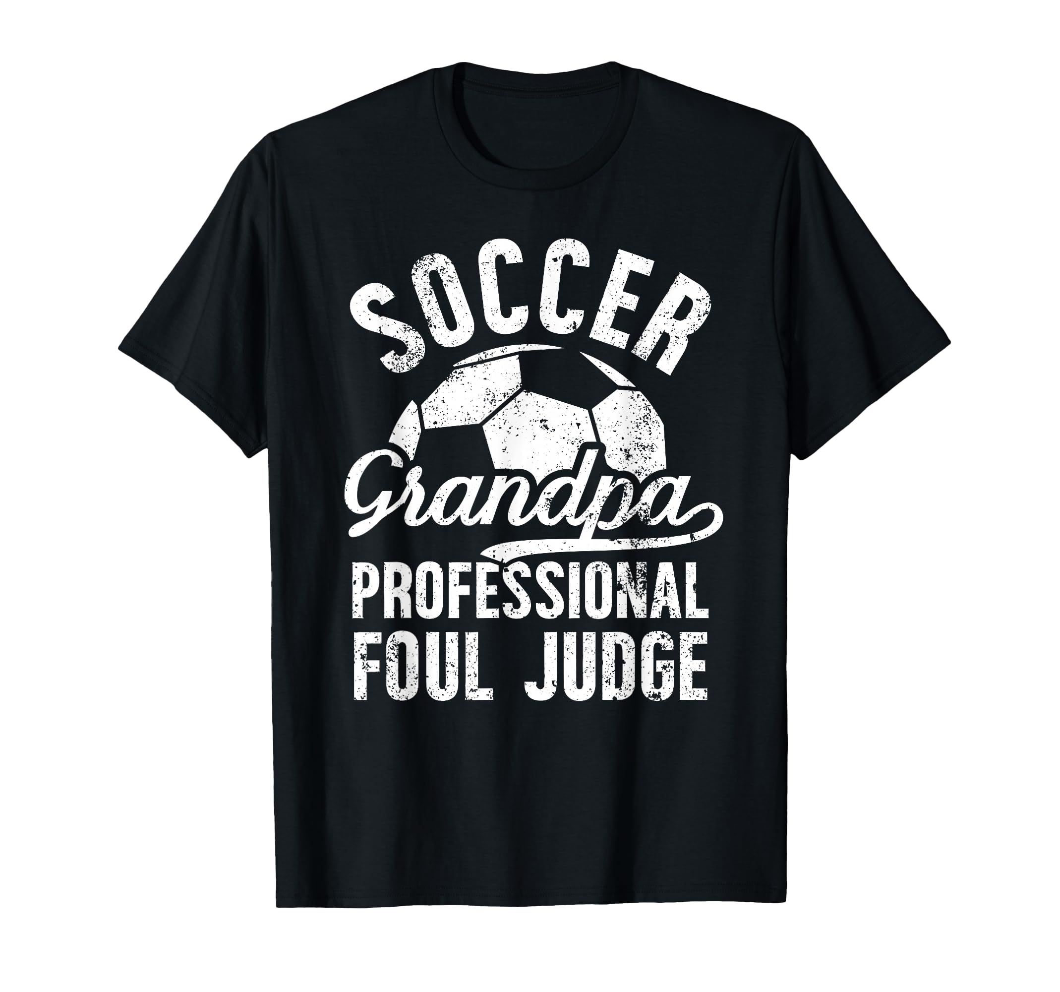 Soccer Grandpa Foul Judge Soccer T-Shirt - Fun Novelty Design Unisex - T-Shirt, Sweatshirt, Hoodie
