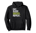Eat Sleep Soccer Repeat Player Fan Hoodie - Aesthetic Graphic for Adults - T-Shirt, Sweatshirt, Hoodie