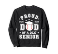 Proud Dad 2027 Senior Sweatshirt - Casual Everyday Wear for Adults - T-Shirt, Sweatshirt, Hoodie