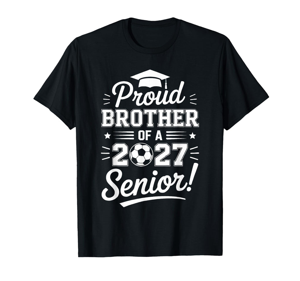 Proud Sister 2027 Senior Soccer T-Shirt - Aesthetic Graphic for Adults - T-Shirt, Sweatshirt, Hoodie
