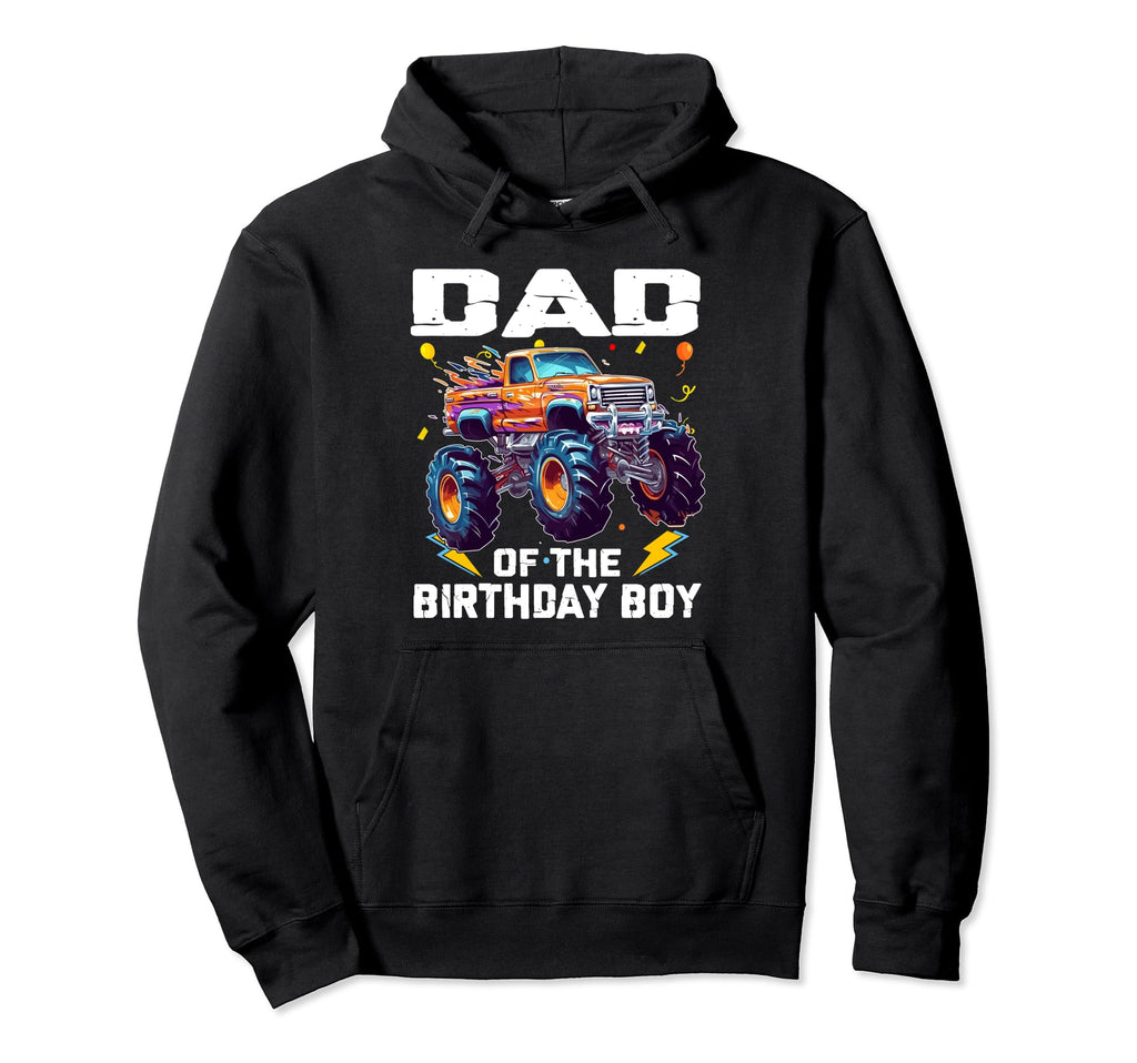 Dad Birthday Monster Truck Bday Family Hoodie - Novelty Apparel Unisex - T-Shirt, Sweatshirt, Hoodie