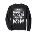 My Favorite Soccer Player Poppy Soccer Sweatshirt - Graphic Print Unisex - T-Shirt, Sweatshirt, Hoodie