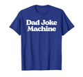 Dad Joke Machine Funny Fathers Day T-Shirt - Casual Everyday Wear Unisex - T-Shirt, Sweatshirt, Hoodie