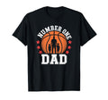 Number One Dad Basketball Lover Father T-Shirt - Streetwear Style Unisex - T-Shirt, Sweatshirt, Hoodie