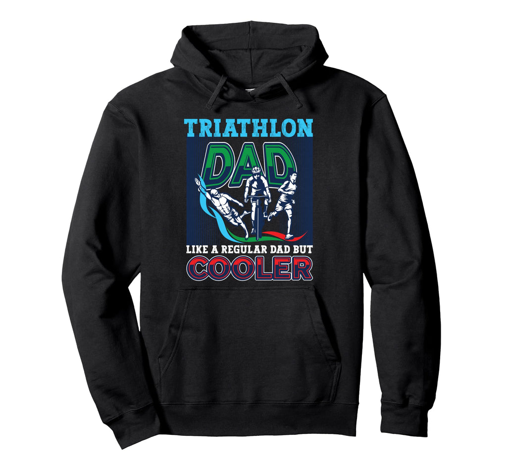 Triathlon Dad Like Regular Dad But Hoodie - Graphic Print for Adults - T-Shirt, Sweatshirt, Hoodie