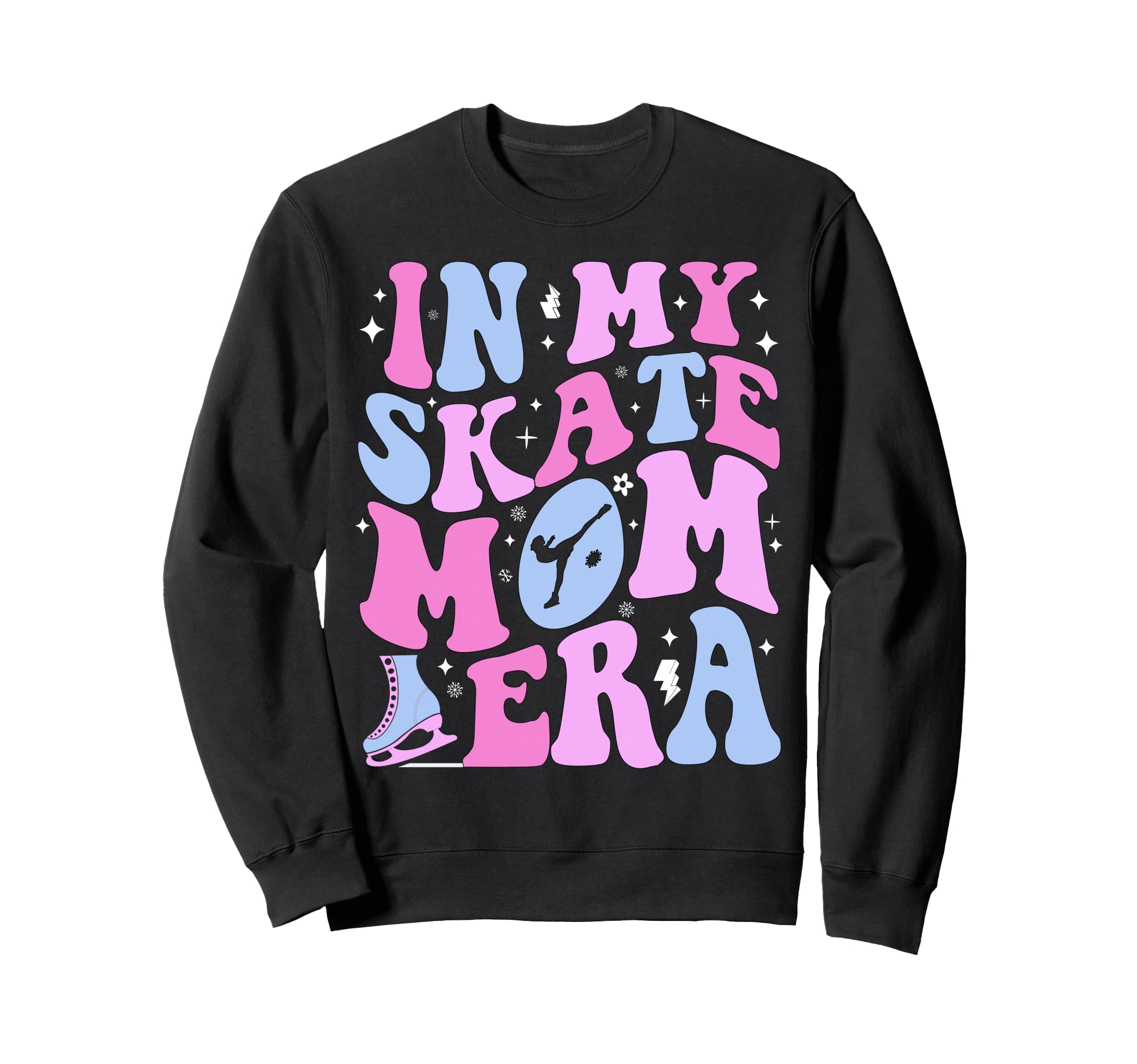 My Skate Mom Era Skater Coach Figure Sweatshirt - Trendy Graphic Unisex - T-Shirt, Sweatshirt, Hoodie