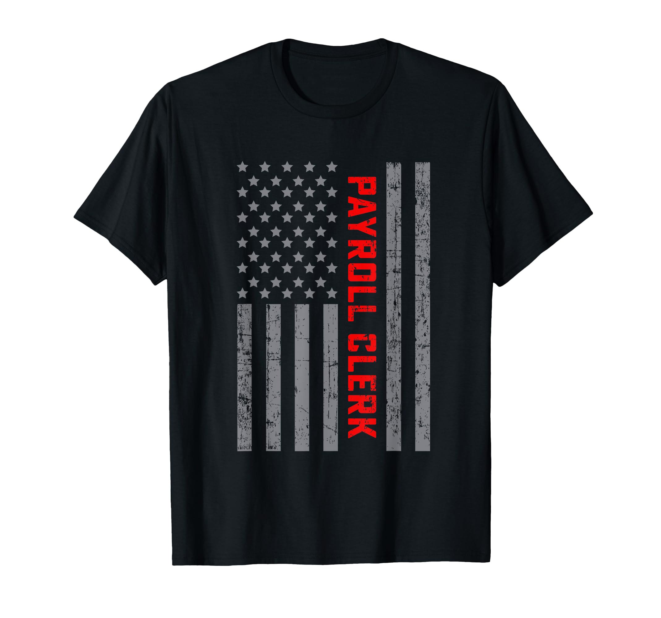 Payroll Clerk Us Flag Dad T-Shirt - Trendy Graphic Men Women - T-Shirt, Sweatshirt, Hoodie