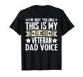 Im Not Yelling This Is My Veteran Dad T-Shirt - Streetwear Style Unisex - T-Shirt, Sweatshirt, Hoodie