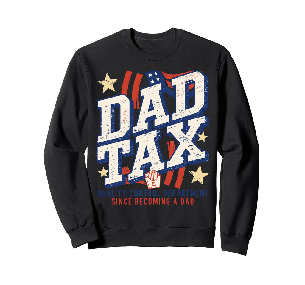 Dad Tax Definition Funny Fathers Day Sweatshirt - Unique Graphic for Adults - T-Shirt, Sweatshirt, Hoodie