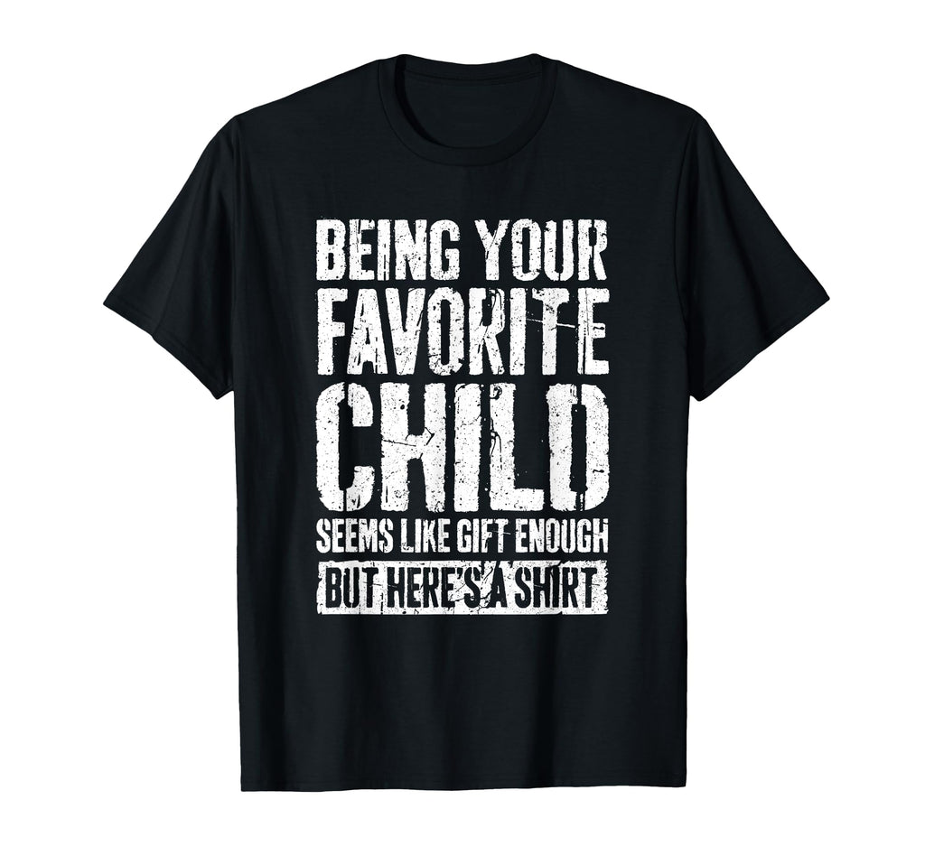 Being Your Favorite Child Seems Like T-Shirt - Streetwear Style for Adults - T-Shirt, Sweatshirt, Hoodie