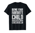 Being Your Favorite Child Seems Like T-Shirt - Streetwear Style for Adults - T-Shirt, Sweatshirt, Hoodie