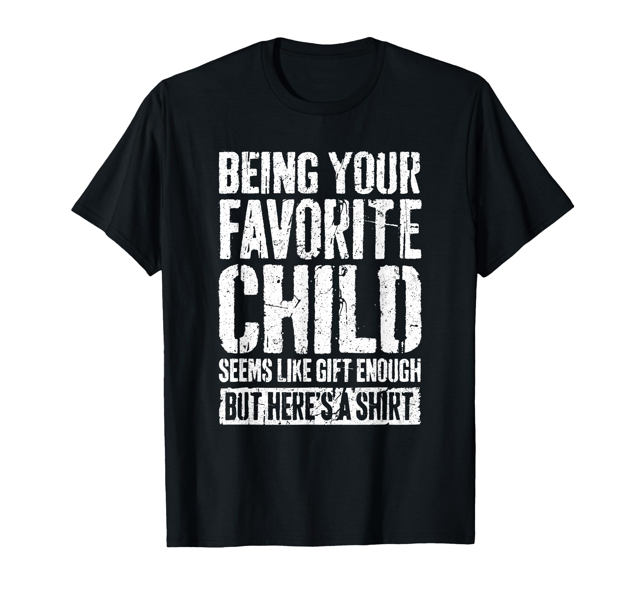 Being Your Favorite Child Seems Like T-Shirt - Streetwear Style for Adults - T-Shirt, Sweatshirt, Hoodie
