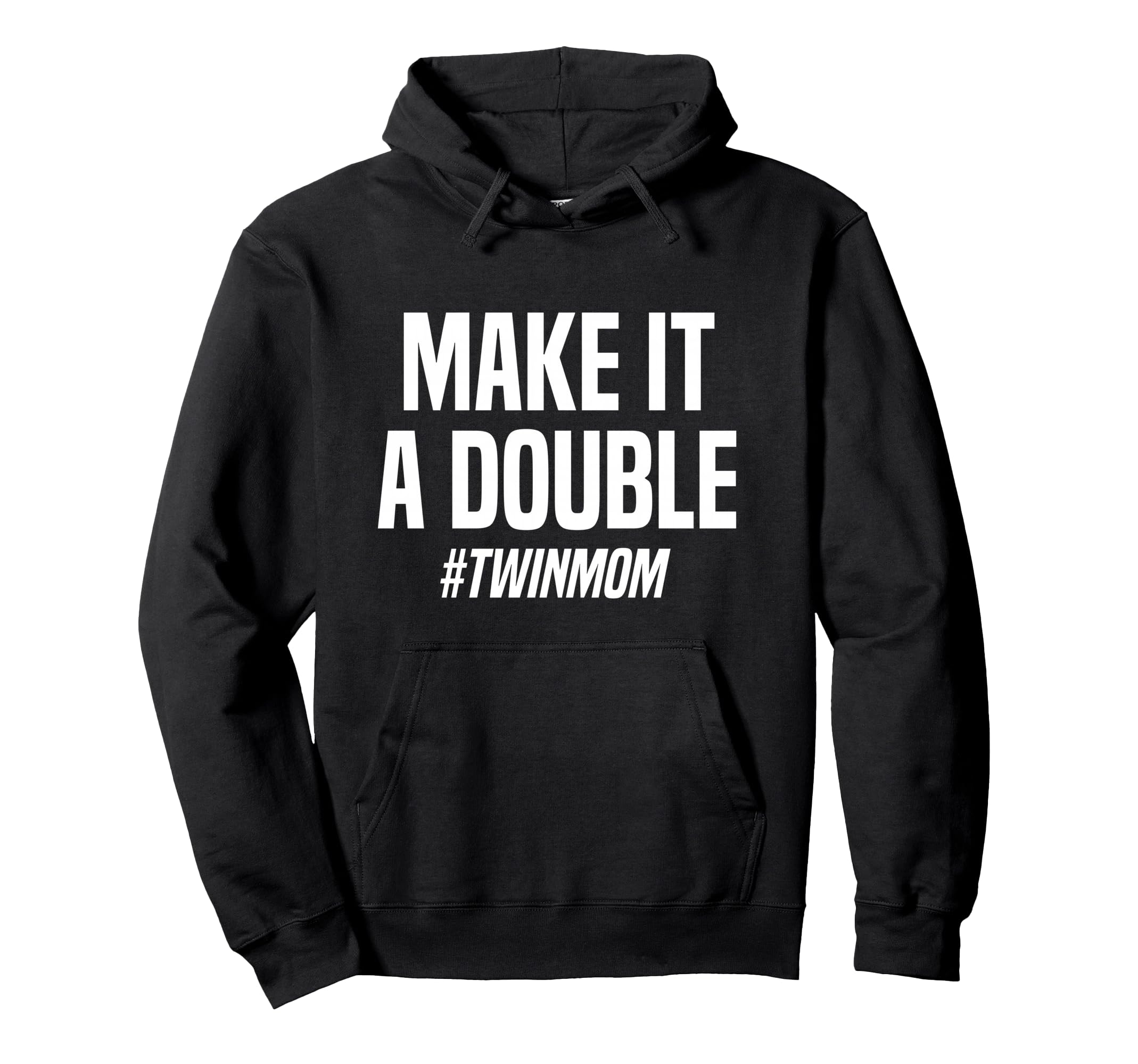 Make It Double Twin Mother Hoodie - Graphic Print for Adults - T-Shirt, Sweatshirt, Hoodie
