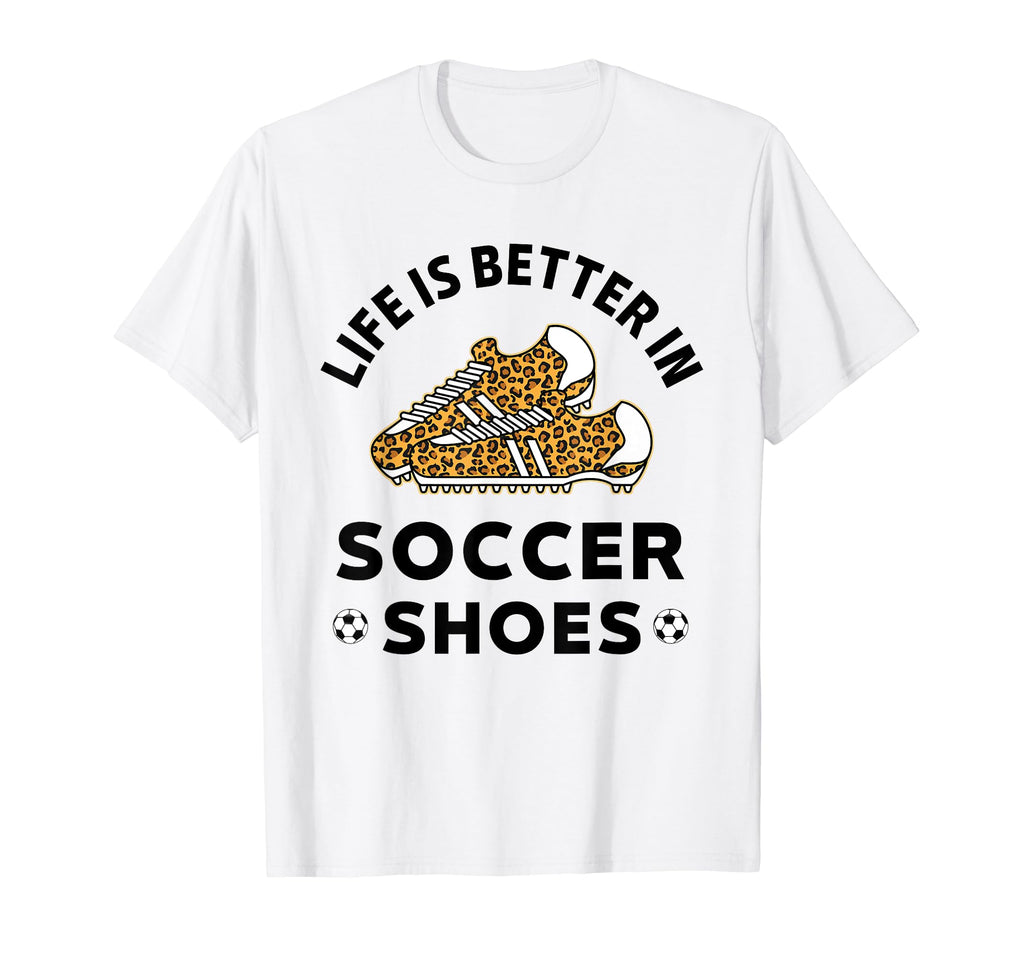 Life Is Better Soccer Shoes Teen Soccer T-Shirt - Graphic Print for Adults - T-Shirt, Sweatshirt, Hoodie