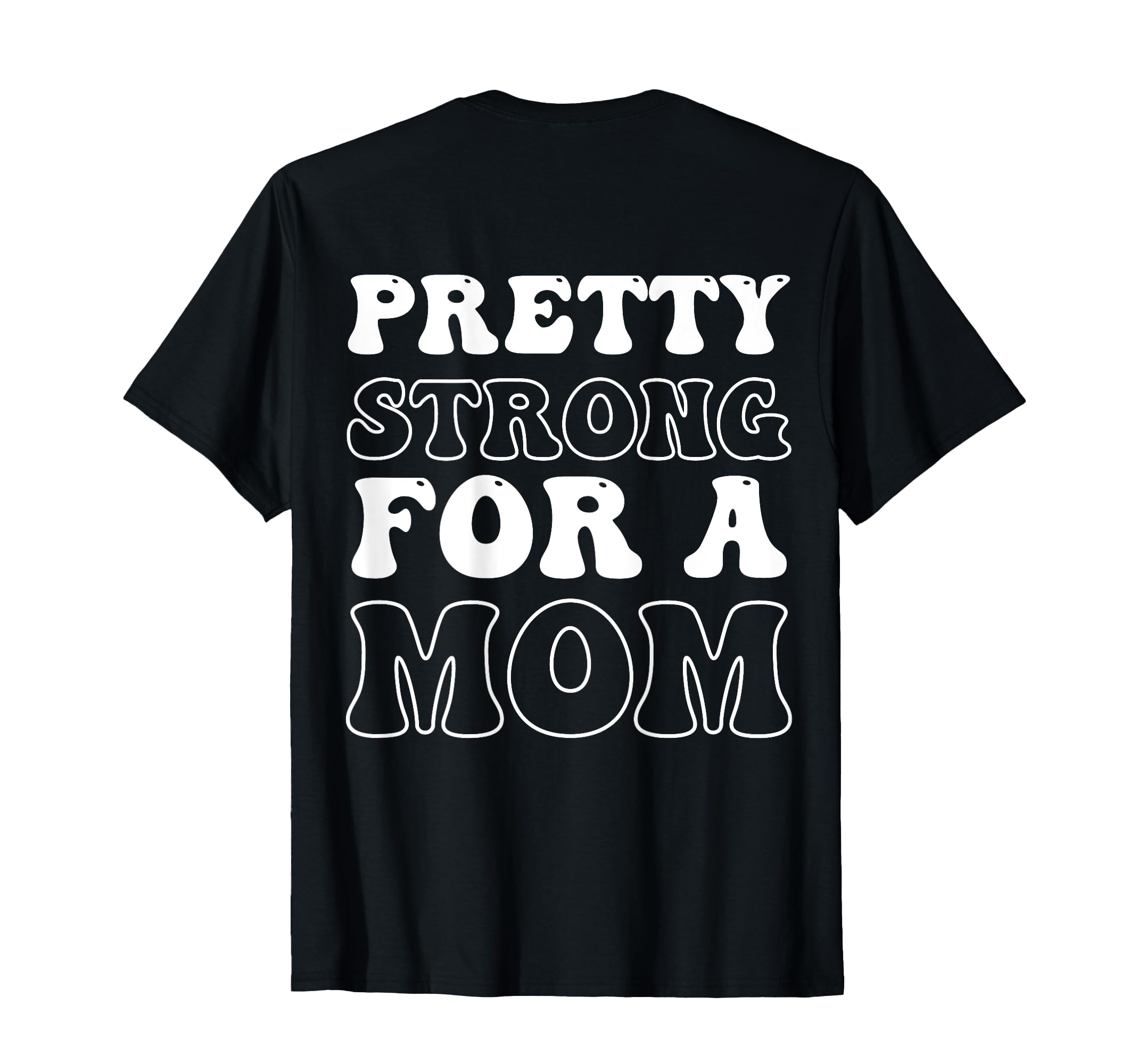 Pretty Strong Mom Mothers Day T-Shirt - Streetwear Style Unisex - T-Shirt, Sweatshirt, Hoodie
