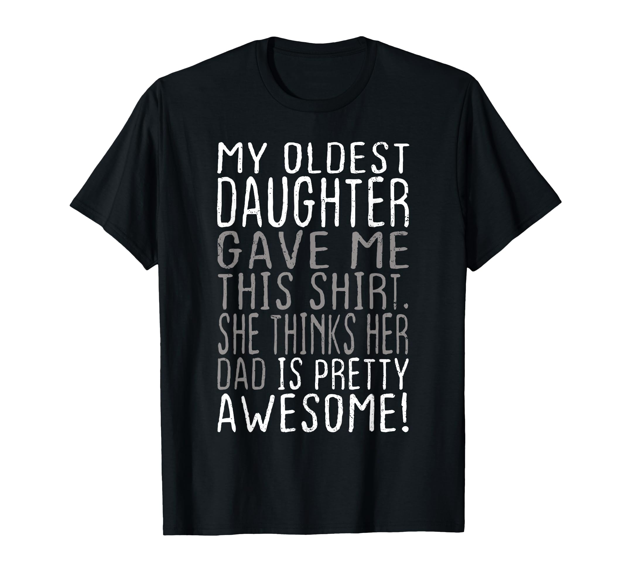 Awesome Oldest Daughter Funny Dad Gifts T-Shirt - Graphic Print Unisex - T-Shirt, Sweatshirt, Hoodie