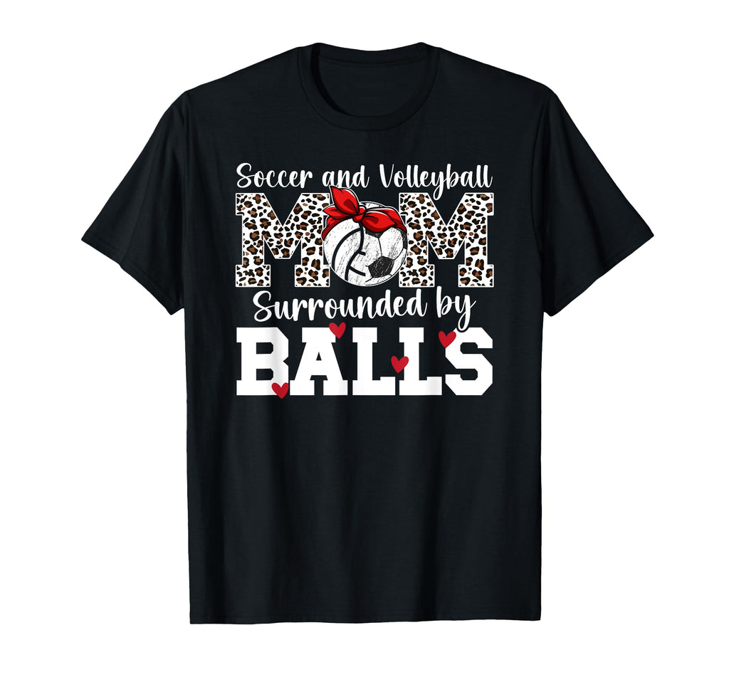 Soccer And Volleyball Mom Funny T-Shirt - Custom Art Print Men Women - T-Shirt, Sweatshirt, Hoodie