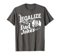 Legalize Dad Jokes Funny Comedy T-Shirt - Custom Art Print Unisex - T-Shirt, Sweatshirt, Hoodie