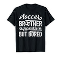 Soccer Brother Supportive Brother Soccer T-Shirt - Streetwear Style Unisex - T-Shirt, Sweatshirt, Hoodie
