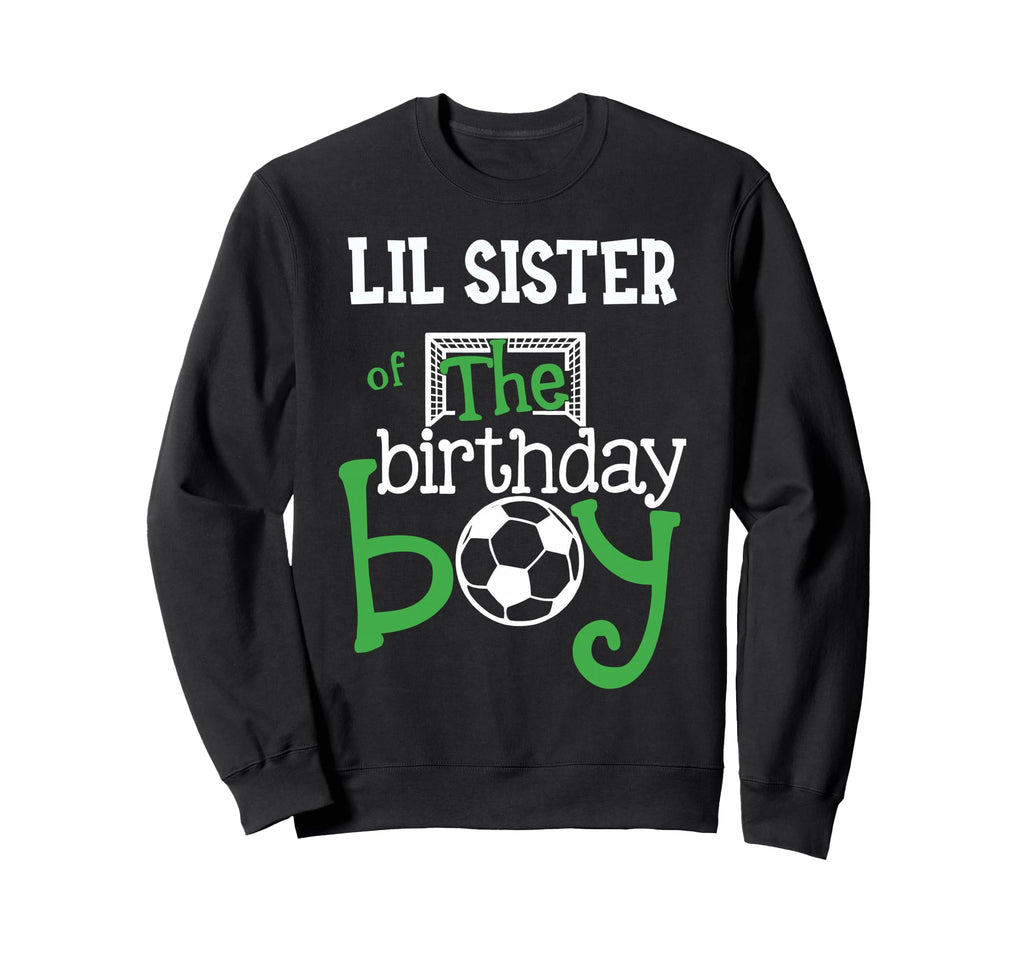 Lil Sister Birthday Soccer Sweatshirt - Aesthetic Graphic for Adults - T-Shirt, Sweatshirt, Hoodie