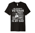 My Favorite Veteran Is My Dad T-Shirt - Fun Novelty Design for Adults - T-Shirt, Sweatshirt, Hoodie
