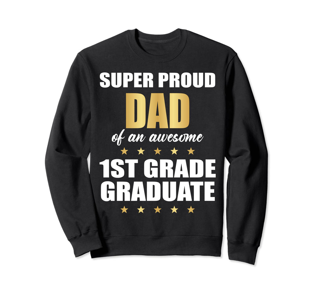 Super Proud Dad Awesome 1St Grade Sweatshirt - Aesthetic Graphic Men Women - T-Shirt, Sweatshirt, Hoodie