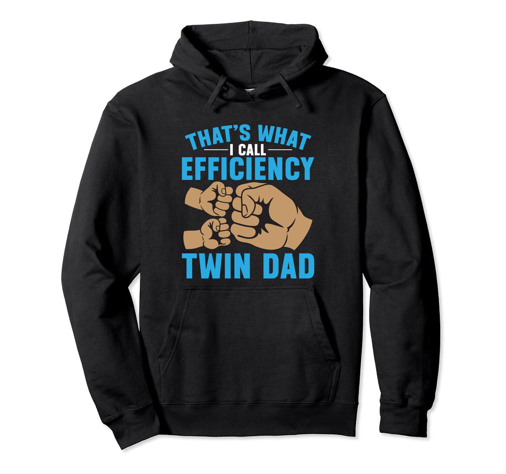 Dad Twins Thats What I Call Efficiency Twin Hoodie - Graphic Print Unisex - T-Shirt, Sweatshirt, Hoodie