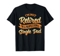 Im Not Retired Im Professional T-Shirt - Casual Everyday Wear for Adults - T-Shirt, Sweatshirt, Hoodie