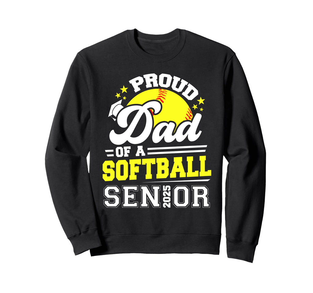Proud Dad Softball Senior 2025 Sweatshirt - Fun Novelty Design Unisex - T-Shirt, Sweatshirt, Hoodie