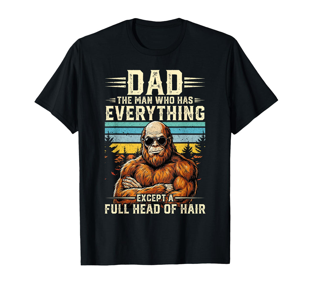 Funny Dad Bald Sasquatch Who Has T-Shirt - Graphic Print Men Women - T-Shirt, Sweatshirt, Hoodie