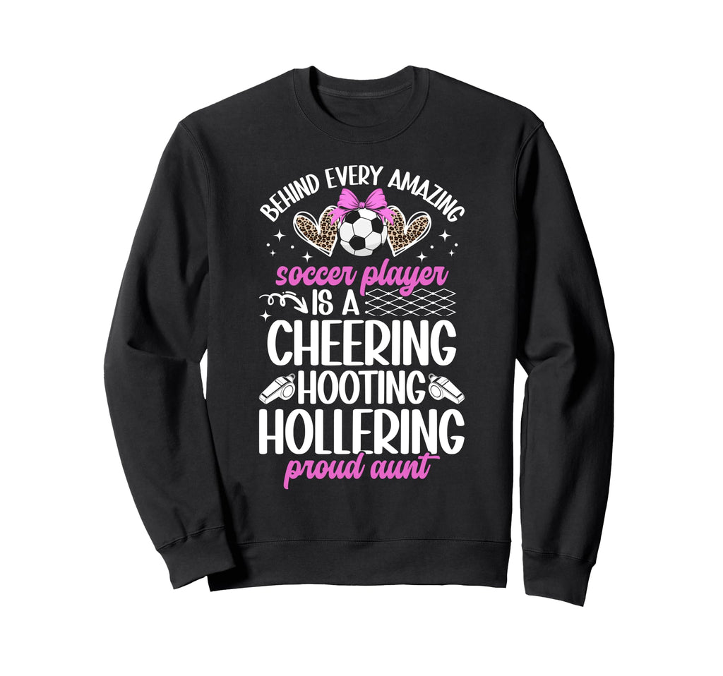 Proud Aunt Soccer Player Auntie Soccer Sweatshirt - Unique Graphic Unisex - T-Shirt, Sweatshirt, Hoodie