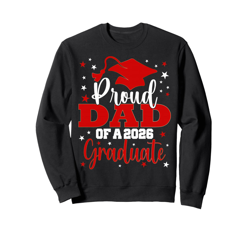Proud Dad Class 2026 Graduate Sweatshirt - Fun Novelty Design for Adults - T-Shirt, Sweatshirt, Hoodie