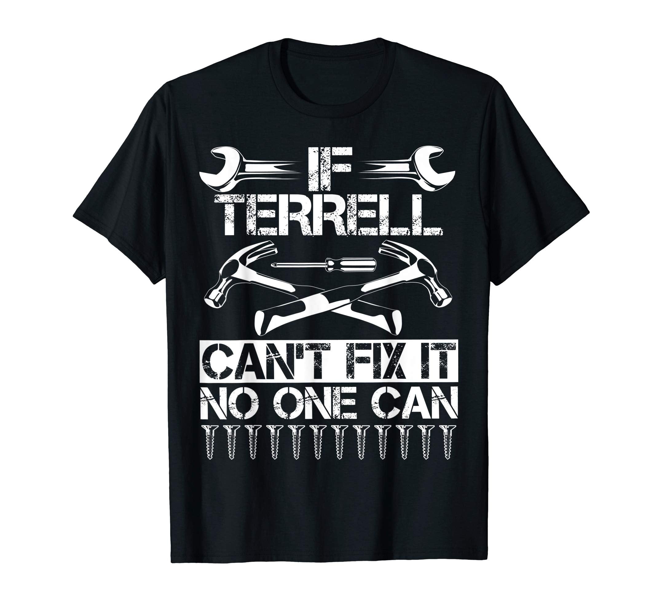 Terrell Fix It Funny Birthday T-Shirt - Casual Everyday Wear Unisex - T-Shirt, Sweatshirt, Hoodie