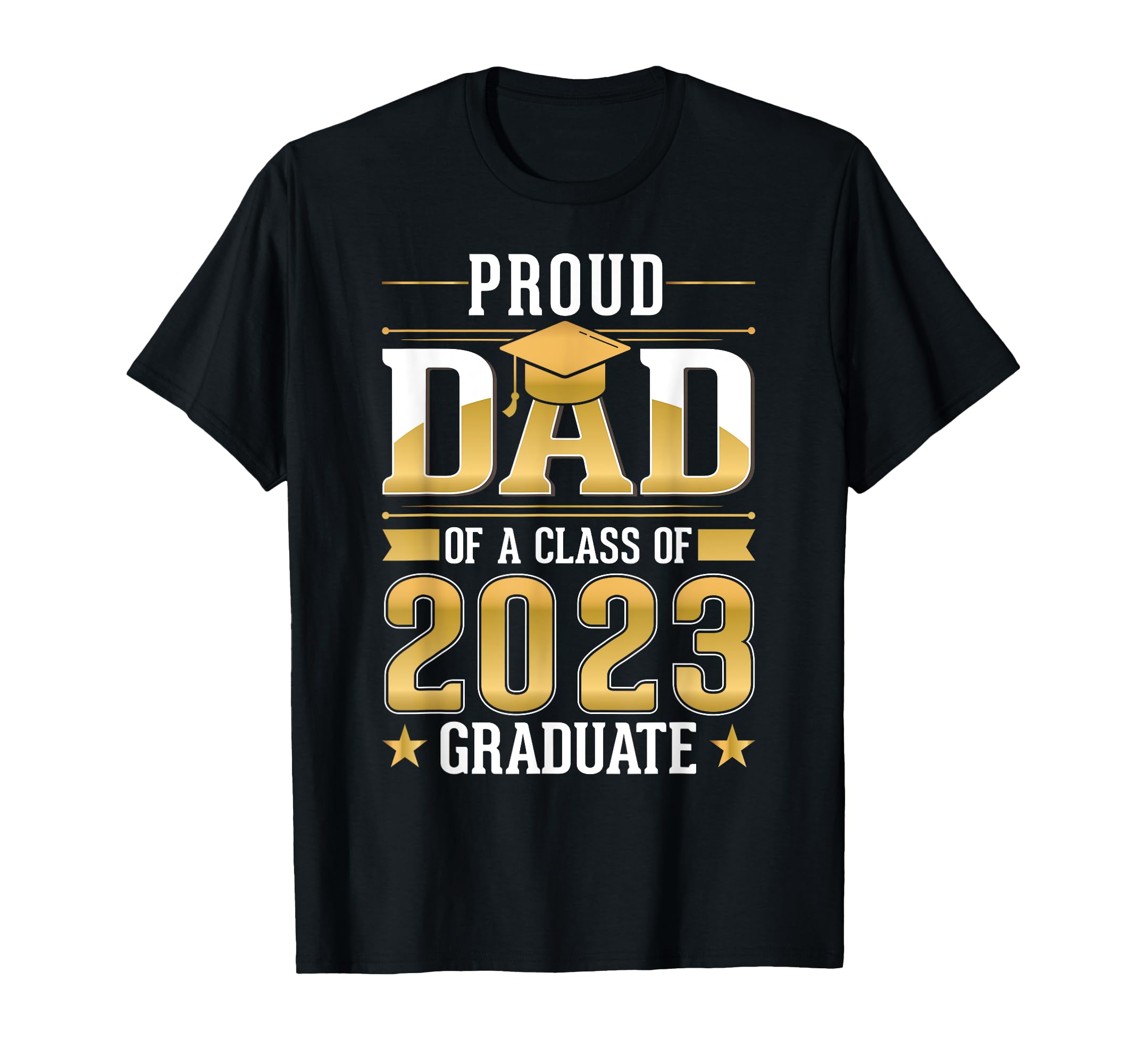Proud Dad Class 2023 Graduate T-Shirt - Unique Graphic Men Women - T-Shirt, Sweatshirt, Hoodie