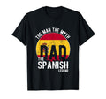 Myth Spanish Legend Dad Spanish T-Shirt - Streetwear Style Unisex - T-Shirt, Sweatshirt, Hoodie
