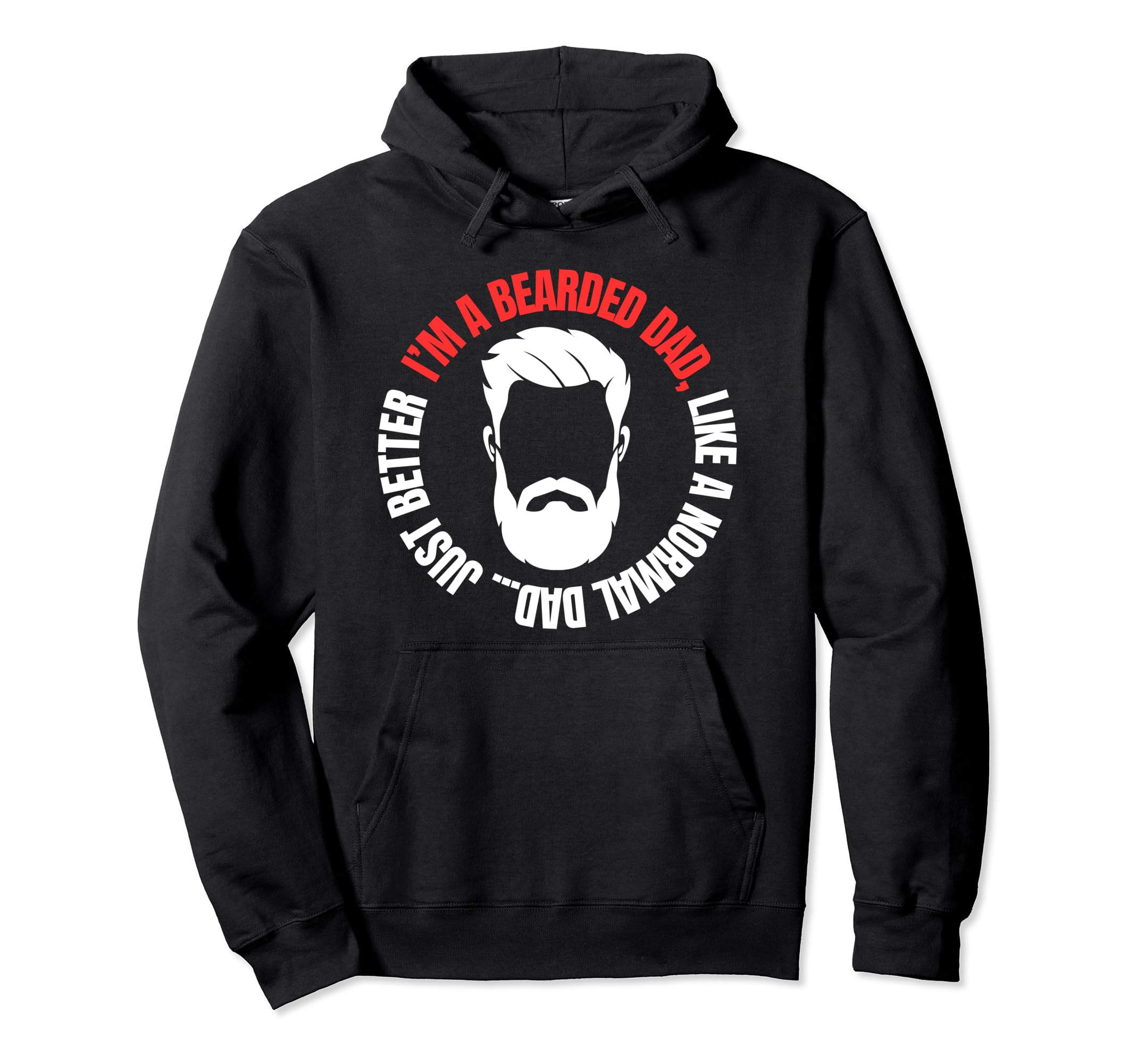 Im Bearded Dad Fathers Dad Beard And Hoodie - Casual Everyday Wear Unisex - T-Shirt, Sweatshirt, Hoodie